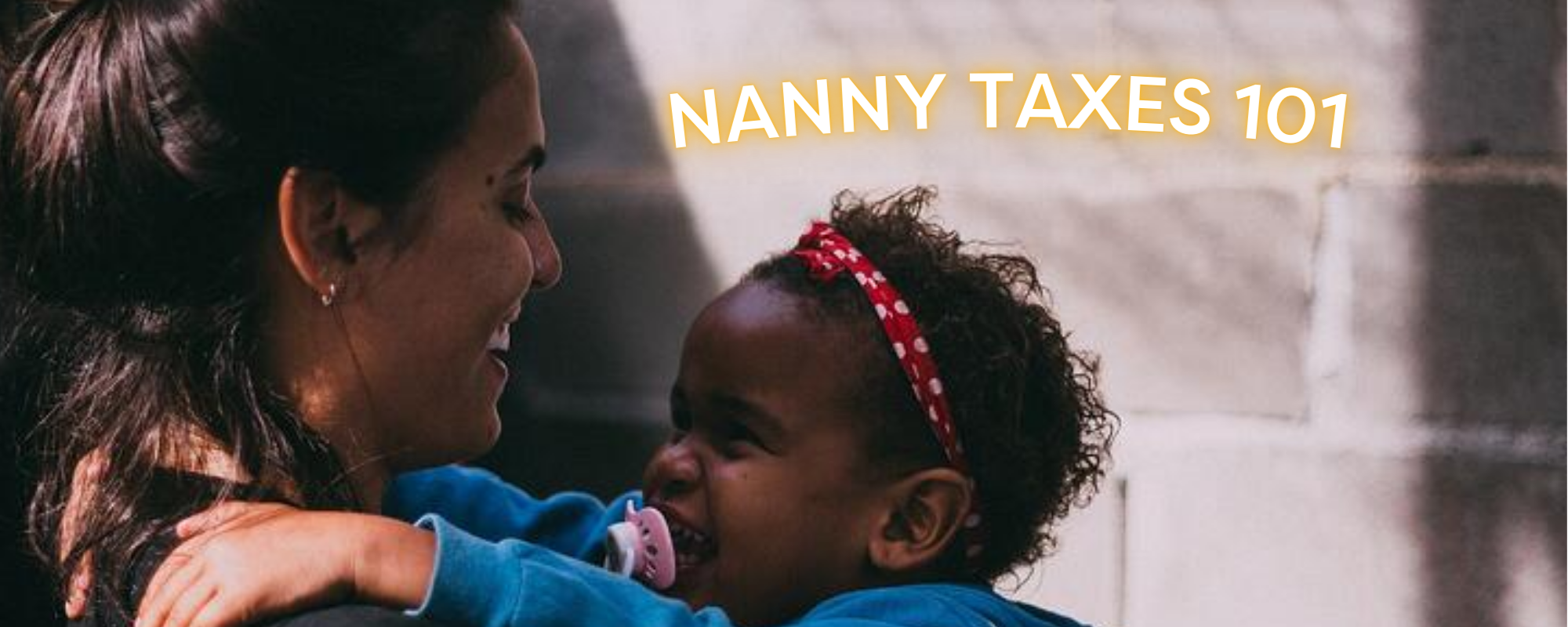 Everything you need to know about "The Nanny Tax"